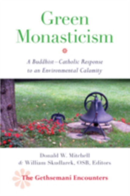 Green Monasticism : A Buddhist-Catholic Response to an Environmental Calamity, Paperback Book