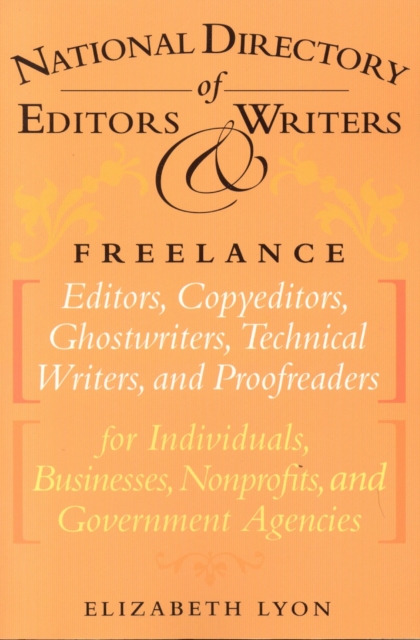 The National Directory of Editors and Writers : Freelance Editors, Copyeditors, Ghostwriters and Technical Writers And Proofreaders for Individuals, Businesses, Nonprofits, and Government Agencies, Paperback / softback Book