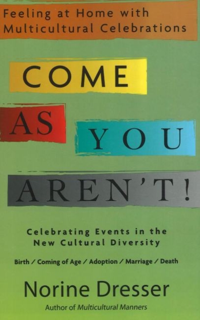 Come As You Aren't! : Feeling at Home with Multicultural Celebrations, Paperback / softback Book