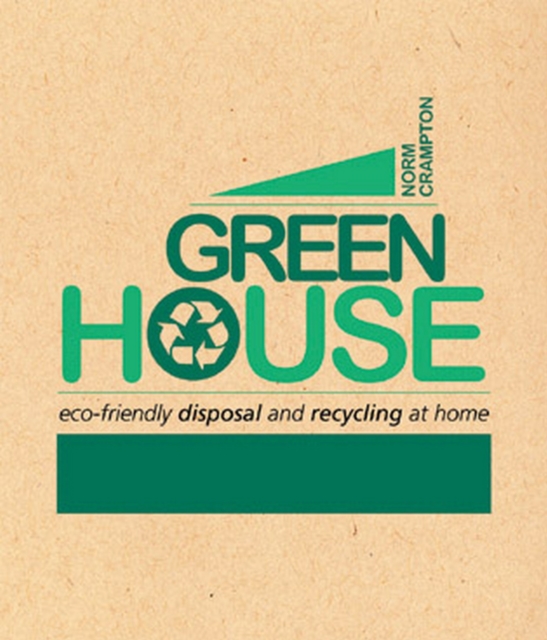 Green House : Eco-Friendly Disposal and Recycling at Home, EPUB eBook
