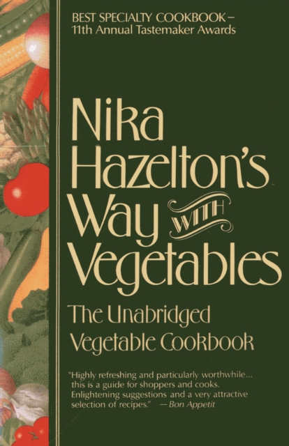 Nika Hazelton's Way with Vegetables : The Unabridged Vegetable Cookbook, Paperback / softback Book