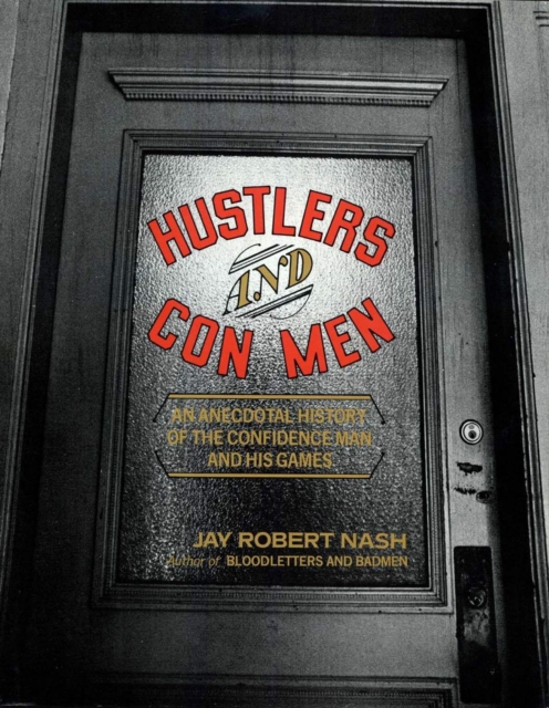 Hustlers and Con Men : An Anecdotal History of the Confidence Man and His Games, EPUB eBook