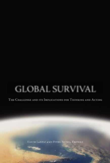 Global Survival : The Challenge and its Implications for Thinking and Acting, Hardback Book