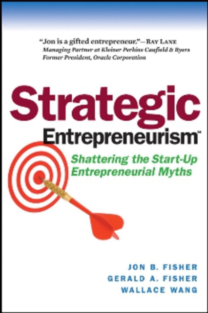 Strategic Entrepreneurism : Shattering the Start-Up Entrepreneurial Myths, Hardback Book