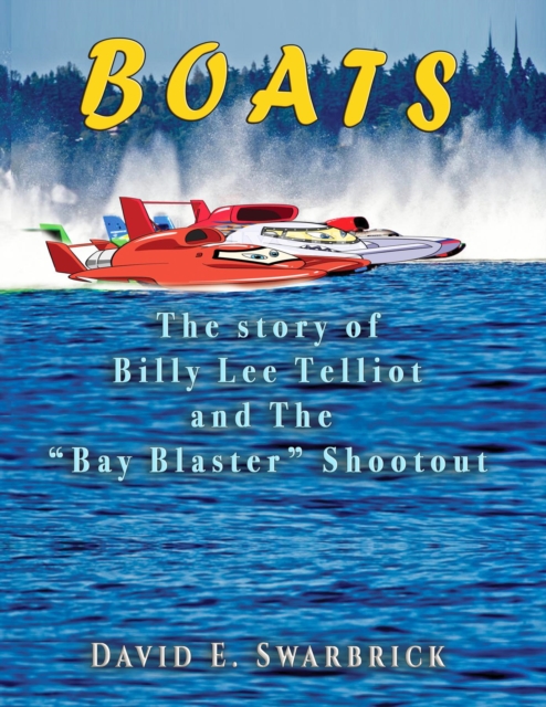 Boats The story of Billy Lee Telliot and the "Bay Blaster" Shootout, EPUB eBook