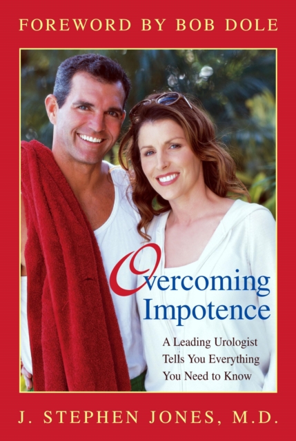Overcoming Impotence : A Leading Urologist Tells You Everything You Need to Know, Paperback / softback Book