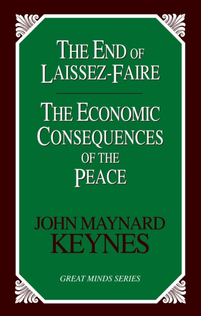 The End of Laissez-Faire : The Economic Consequences of the Peace, Paperback / softback Book