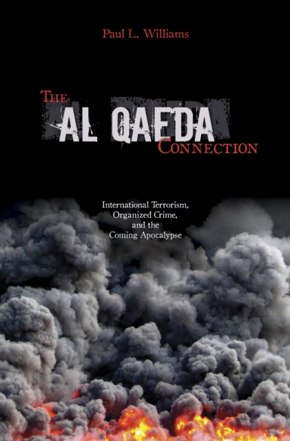 The Al Qaeda Connection : International Terrorism, Organized Crime, And the Coming Apocalypse, Hardback Book