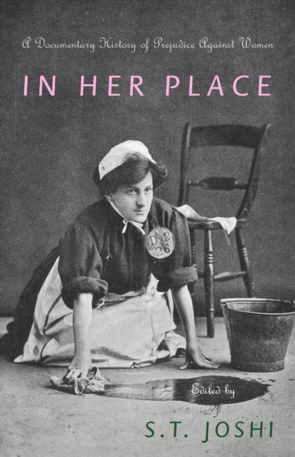 In Her Place : A Documentary History of Prejudice Against Women, Hardback Book