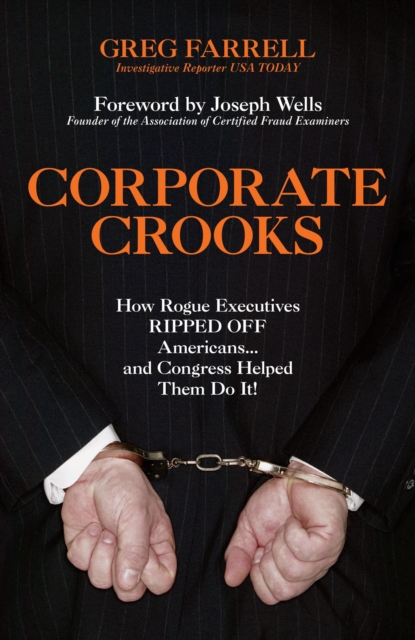 Corporate Crooks : How Rogue Executives Ripped Off Americans... and Congress Helped Them Do It!, Hardback Book