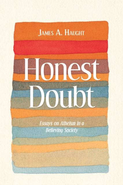 Honest Doubt : Essays on Atheism in a Believing Society, Paperback / softback Book