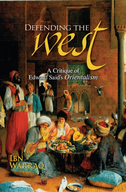 Defending the West : A Critique of Edward Said's Orientalism, Hardback Book