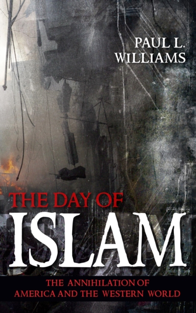 The Day of Islam : The Annihilation of America and the Western World, Hardback Book