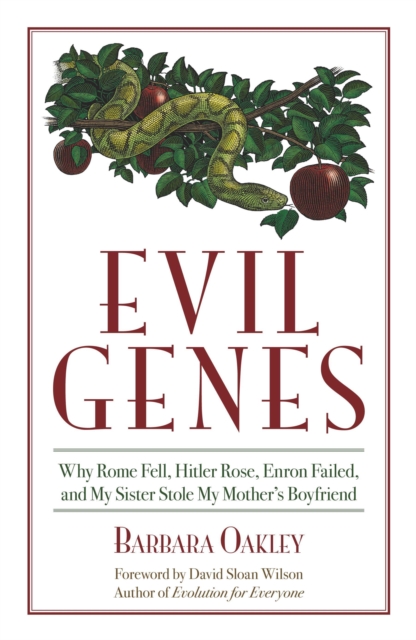 Evil Genes : Why Rome Fell, Hitler Rose, Enron Failed, and My Sister Stole My Mother's Boyfriend, Paperback / softback Book