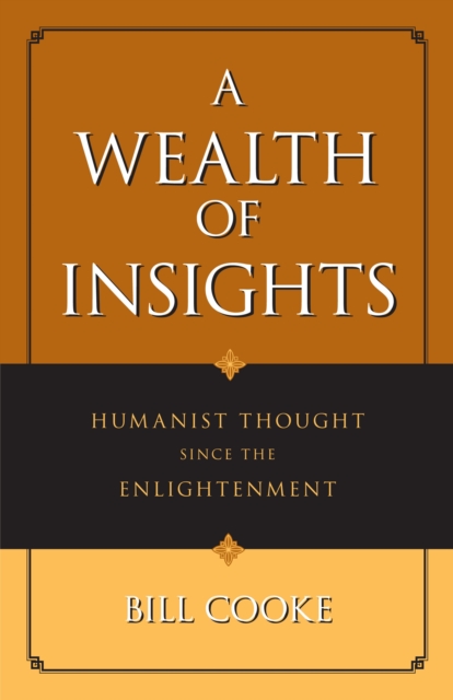 A Wealth of Insights : Humanist Thought Since the Enlightenment, Hardback Book