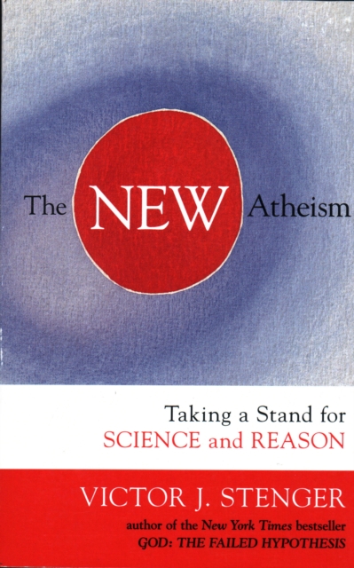 The New Atheism : Taking a Stand for Science and Reason, Paperback / softback Book