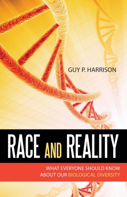 Race and Reality : What Everyone Should Know about Our Biological Diversity, Paperback / softback Book