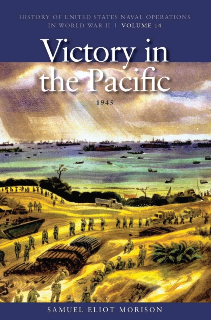Victory in the Pacific, 1945 : History of United States Naval Operations in World War II, Volume 14, Paperback / softback Book