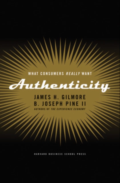 Authenticity : What Consumers Really Want, Hardback Book