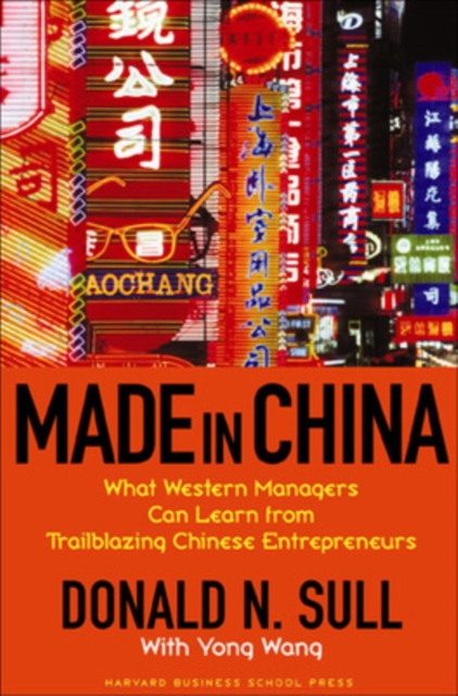 Made In China : What Western Managers Can Learn from Trailblazing Chinese Entrepreneurs, Hardback Book