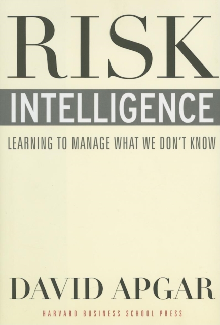 Risk Intelligence : Learning to Manage What We Don't Know, Hardback Book