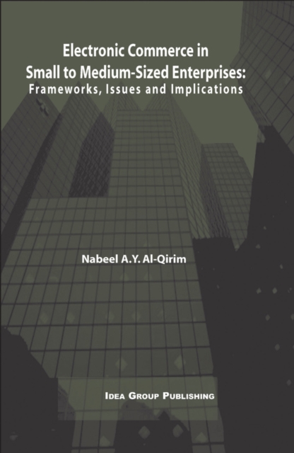 Electronic Commerce in Small to Medium-Sized Enterprises: Frameworks, Issues and Implications, PDF eBook