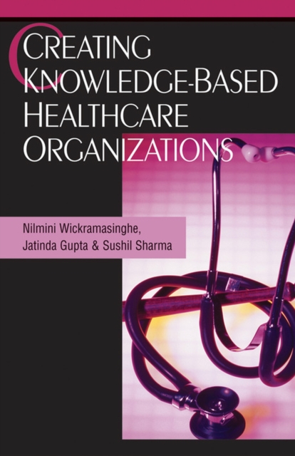 Creating Knowledge-Based Healthcare Organizations, Hardback Book