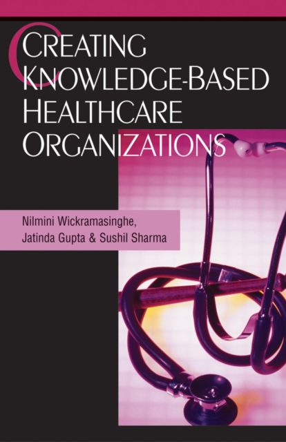 Creating Knowledge-Based Healthcare Organizations, PDF eBook