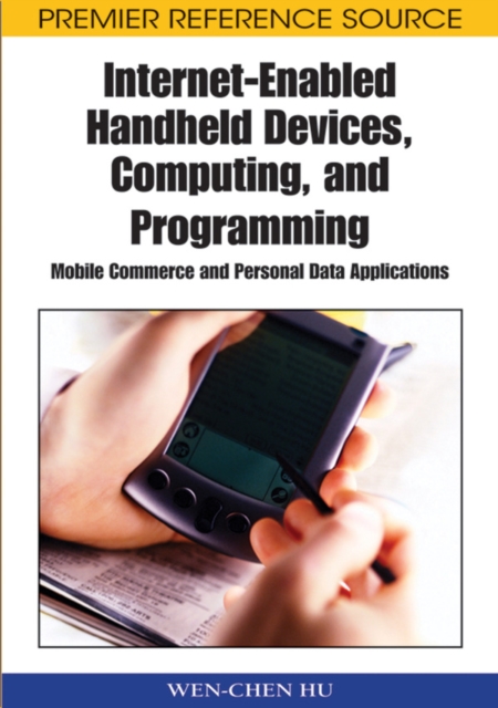 Internet-Enabled Handheld Devices, Computing, and Programming: Mobile Commerce and Personal Data Applications, PDF eBook