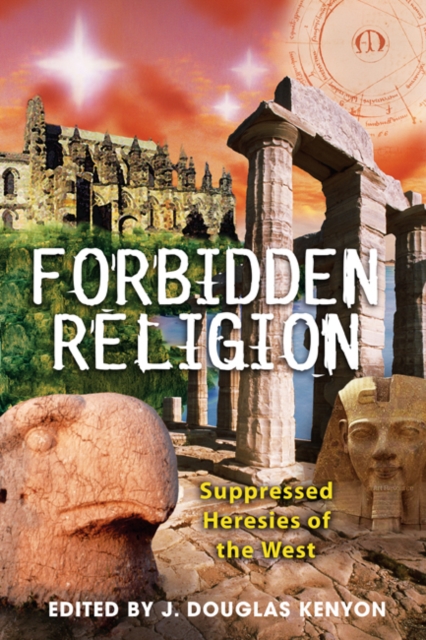 Forbidden Religion : Suppressed Heresies of the West, Paperback / softback Book
