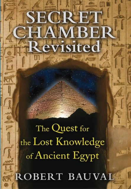 Secret Chamber Revisited : The Quest for the Lost Knowledge of Ancient Egypt, Paperback / softback Book
