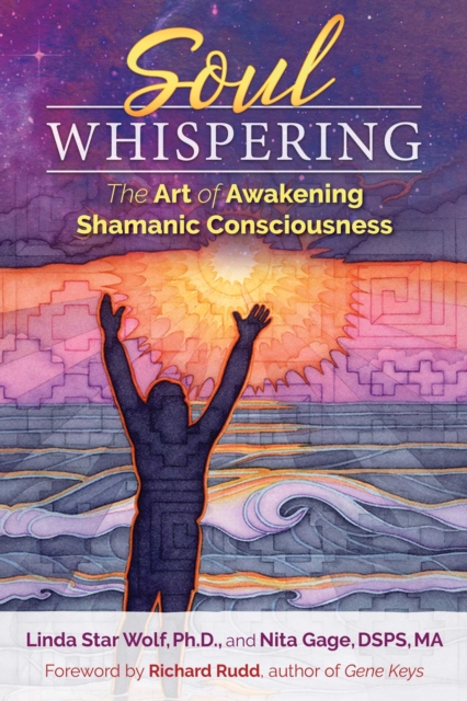 Soul Whispering : The Art of Awakening Shamanic Consciousness, EPUB eBook