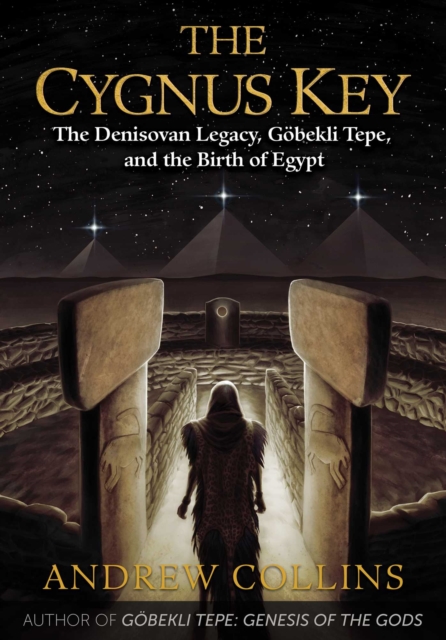The Cygnus Key : The Denisovan Legacy, Gobekli Tepe, and the Birth of Egypt, EPUB eBook