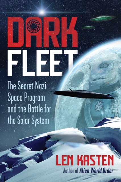 Dark Fleet : The Secret Nazi Space Program and the Battle for the Solar System, EPUB eBook