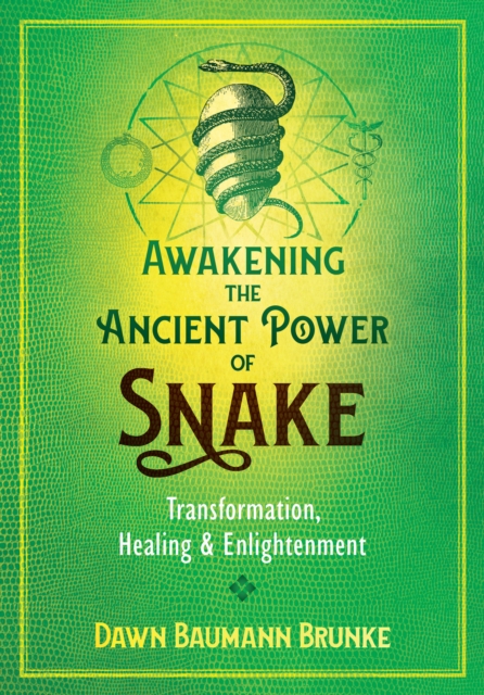 Awakening the Ancient Power of Snake : Transformation, Healing, and Enlightenment, Paperback / softback Book