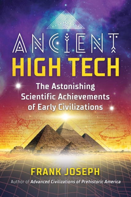 Ancient High Tech : The Astonishing Scientific Achievements of Early Civilizations, EPUB eBook