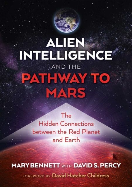 Alien Intelligence and the Pathway to Mars : The Hidden Connections between the Red Planet and Earth, EPUB eBook