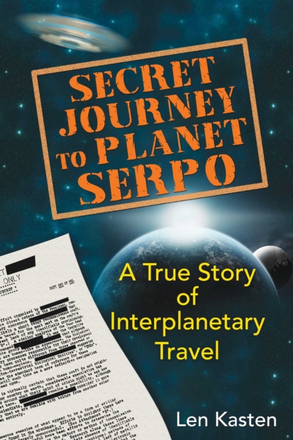 Secret Journey to Planet Serpo : A True Story of Interplanetary Travel, EPUB eBook