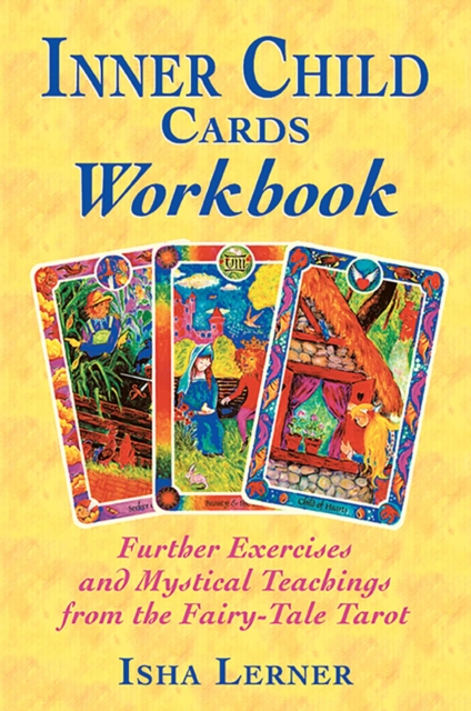 Inner Child Cards Workbook : Further Exercises and Mystical Teachings from the Fairy-Tale Tarot, EPUB eBook