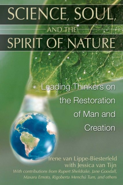 Science, Soul, and the Spirit of Nature : Leading Thinkers on the Restoration of Man and Creation, EPUB eBook