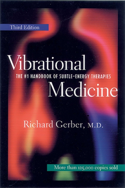 Vibrational Medicine : The #1 Handbook of Subtle-Energy Therapies, EPUB eBook