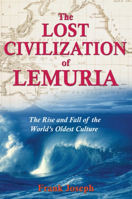 The Lost Civilization of Lemuria : The Rise and Fall of the World's Oldest Culture, EPUB eBook
