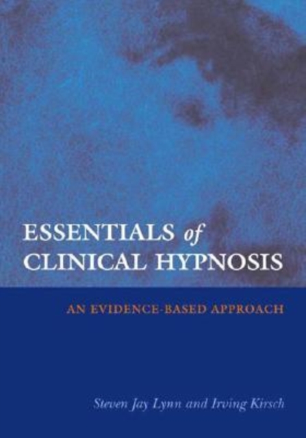 Essentials of Clinical Hypnosis : An Evidence-based Approach, Hardback Book