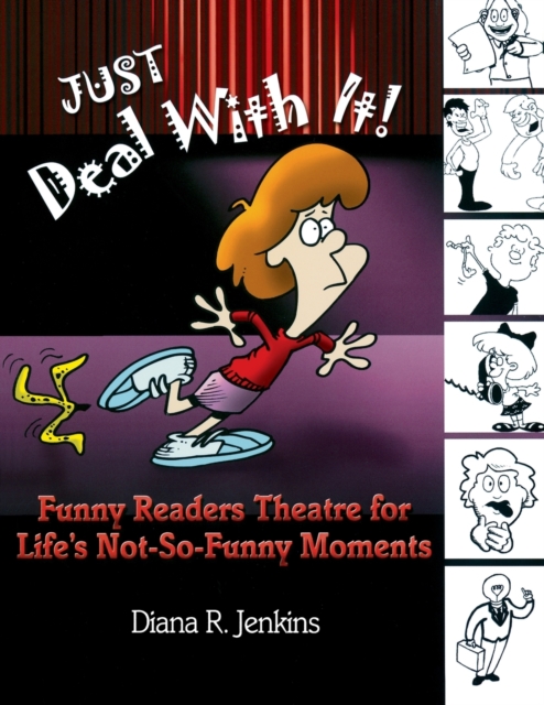 Just Deal with It! : Funny Readers Theatre for Life's Not-So-Funny Moments, Paperback / softback Book