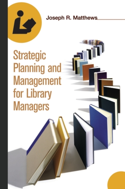 Strategic Planning and Management for Library Managers, Paperback / softback Book