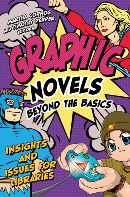 Graphic Novels Beyond the Basics : Insights and Issues for Libraries, Paperback / softback Book