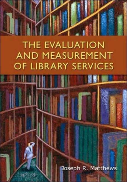 The Evaluation and Measurement of Library Services, Paperback Book