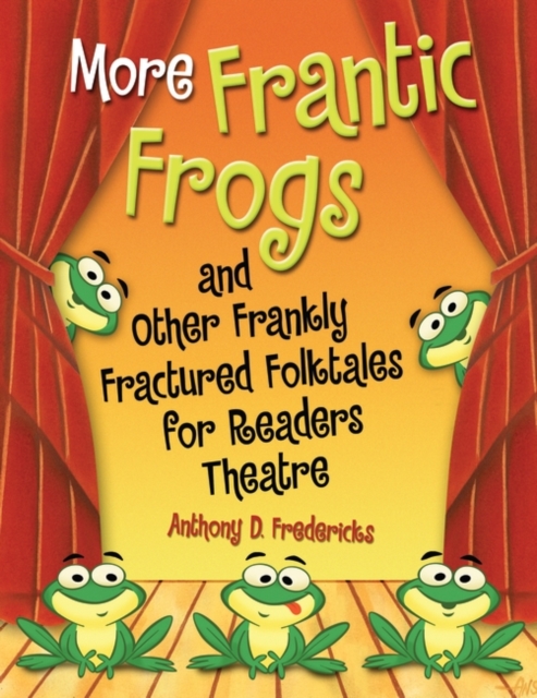 More Frantic Frogs and Other Frankly Fractured Folktales for Readers Theatre, Paperback / softback Book