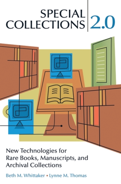 Special Collections 2.0 : New Technologies for Rare Books, Manuscripts, and Archival Collections, Paperback / softback Book
