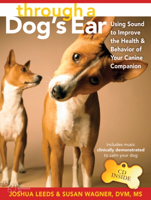 Through a Dog's Ear : Using Sound to Improve the Health and Behavior of Your Canine Companion, Book Book